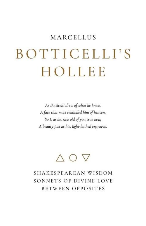 Botticellis Hollee: Shakespearean Wisdom Sonnets of Divine Love Between Opposites (Paperback)