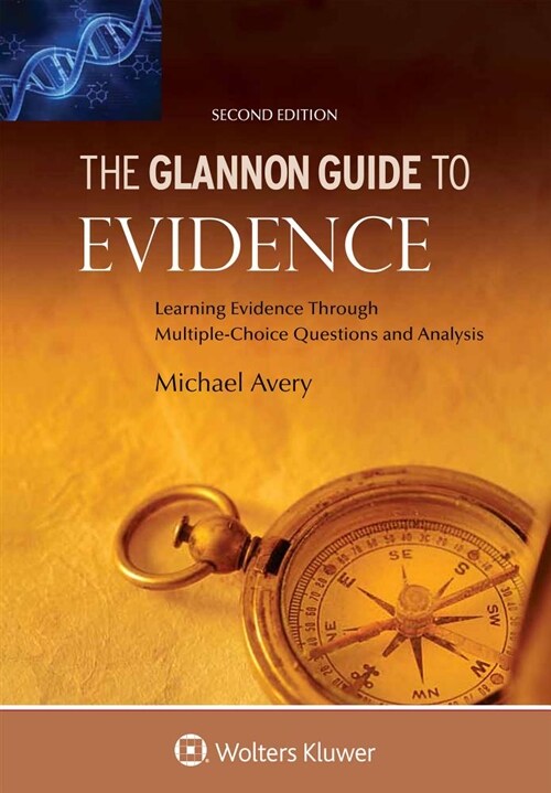 Glannon Guide to Evidence: Learning Evidence Through Multiple-Choice Questions and Analysis (Paperback, 2, Second Edition)