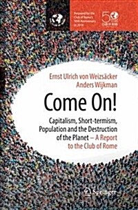 Come On!: Capitalism, Short-Termism, Population and the Destruction of the Planet (Paperback)