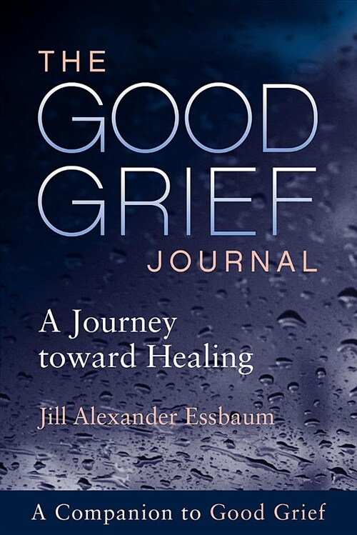 The Good Grief Journal: A Journey Toward Healing (Paperback)
