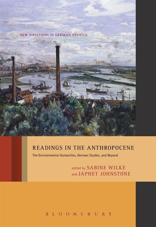 Readings in the Anthropocene: The Environmental Humanities, German Studies, and Beyond (Paperback)