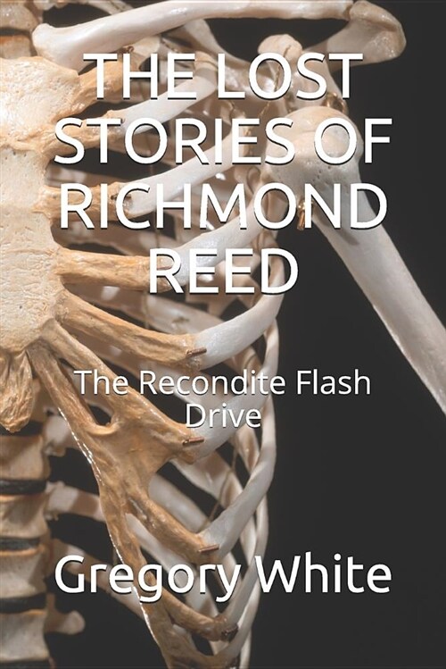 The Lost Stories of Richmond Reed: The Recondite Flash Drive (Paperback)