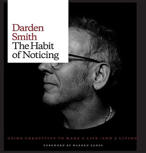 The Habit of Noticing: Using Creativity to Make a Life (and a Living) (Hardcover)