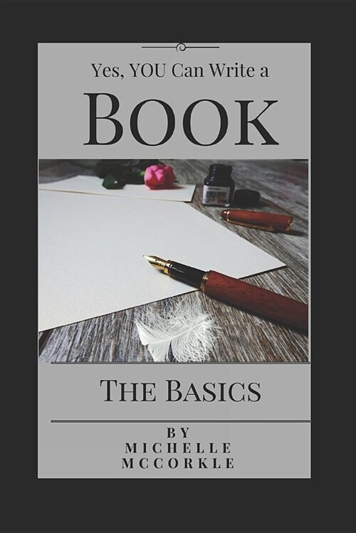 Yes, You Can Write a Book: The Basics (Paperback)