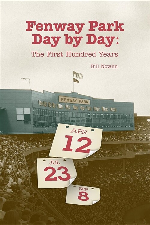 Fenway Park Day by Day: The First Hundred Years (Paperback)
