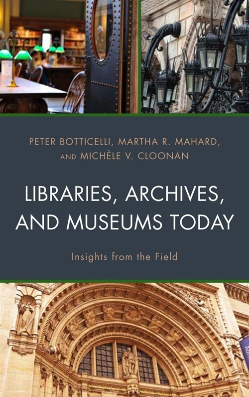 Libraries, Archives, and Museums Today: Insights from the Field (Paperback)