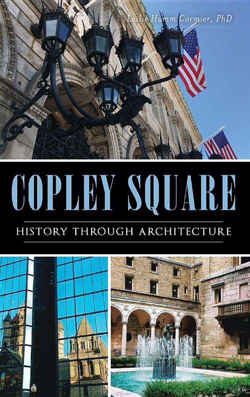 Copley Square: History Through Architecture (Hardcover)