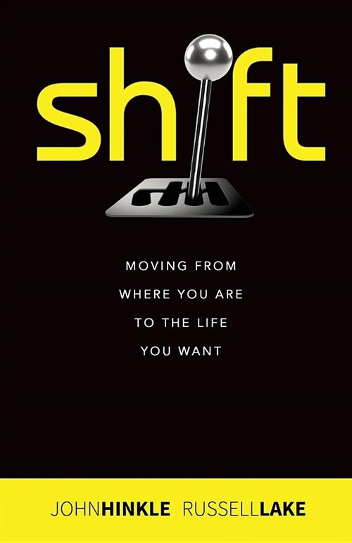 Shift: Moving from Where You Are to the Life You Want (Paperback)