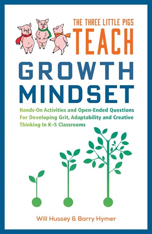 The Three Little Pigs Teach Growth Mindset: Hands-On Activities and Open-Ended Questions for Developing Grit, Adaptability and Creative Thinking in K- (Paperback)