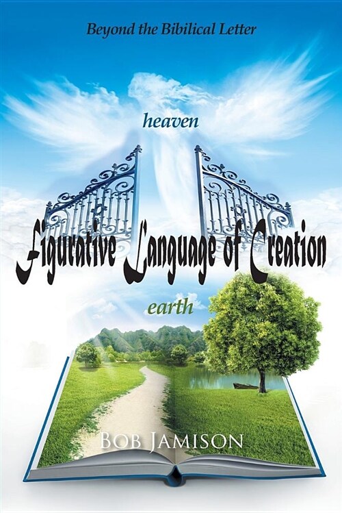 Figurative Language of Creation: Beyond the Biblical Letter (Paperback)