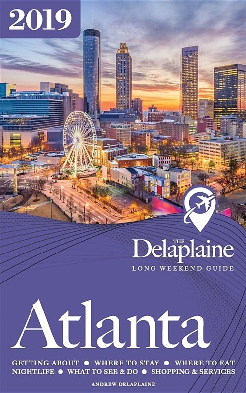 Atlanta - The Delaplaine 2019 Long Weekend Guide (Paperback)