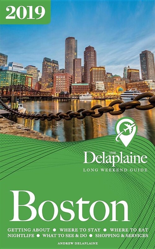Boston - The Delaplaine 2019 Long Weekend Guide (Paperback)