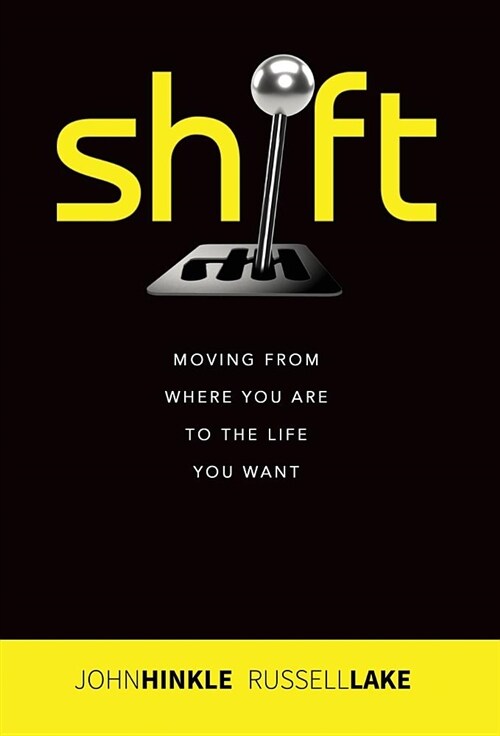 Shift: Moving from Where You Are to the Life You Want (Hardcover)