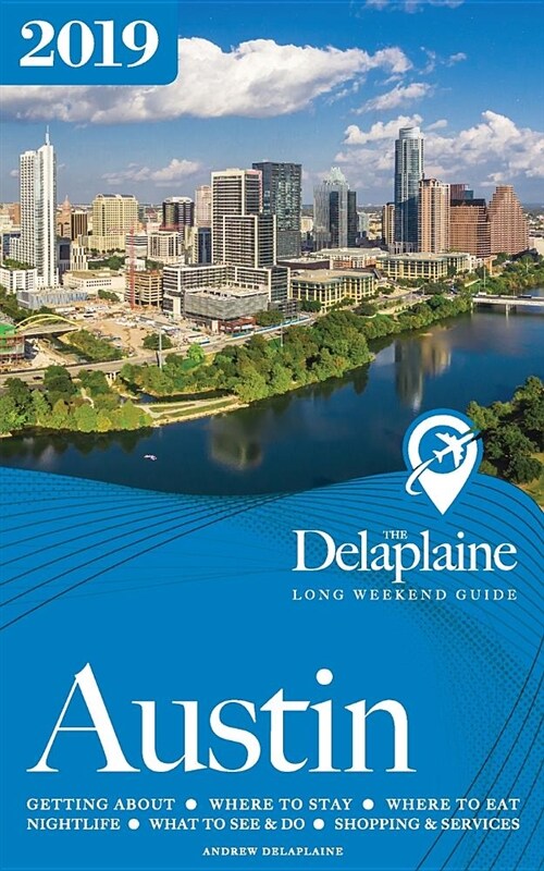 Austin - The Delaplaine 2019 Long Weekend Guide (Paperback)