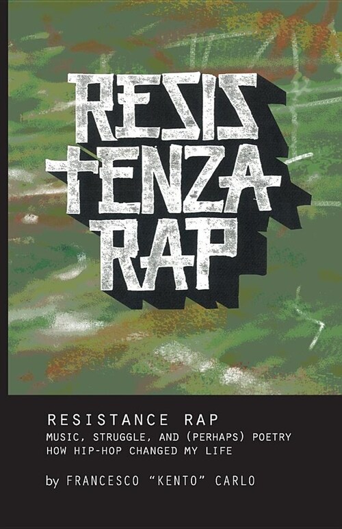 Resistenza Rap: Music, struggle, and (perhaps) poetry / How hip-hop changed my life (Paperback)