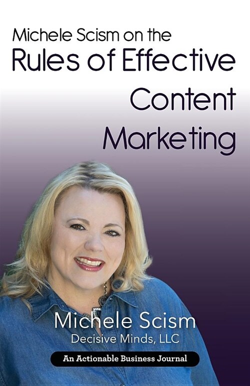 Michele Scism on the Rules of Effective Content Marketing: Why Your Content Marketing Execution Is Your Social Proof (Paperback)