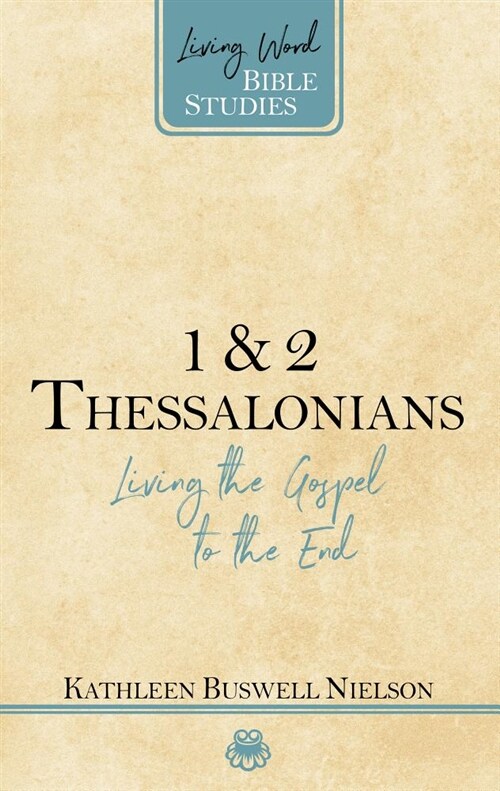 1 & 2 Thessalonians: Living the Gospel to the End (Paperback)