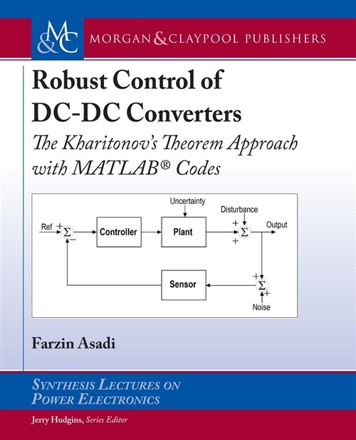 Robust Control of DC-DC Converters: The Kharitonovs Theorem Approach with Matlab(r) Codes (Hardcover)