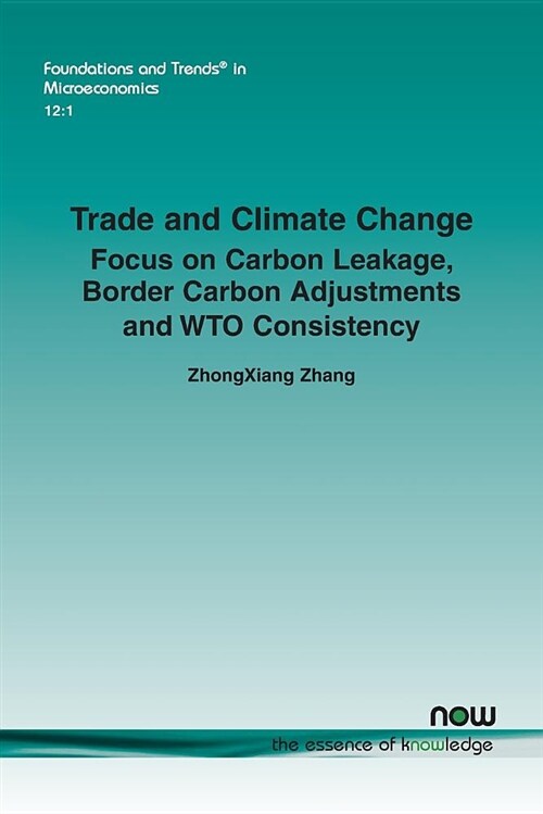 Trade and Climate Change: Focus on Carbon Leakage, Border Carbon Adjustments and Wto Consistency (Paperback)