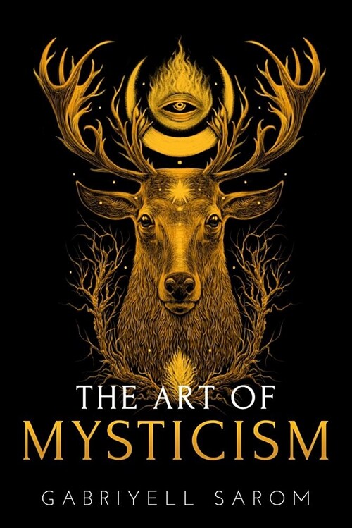 The Art of Mysticism: Practical Guide to Mysticism & Spiritual Meditations (Paperback)