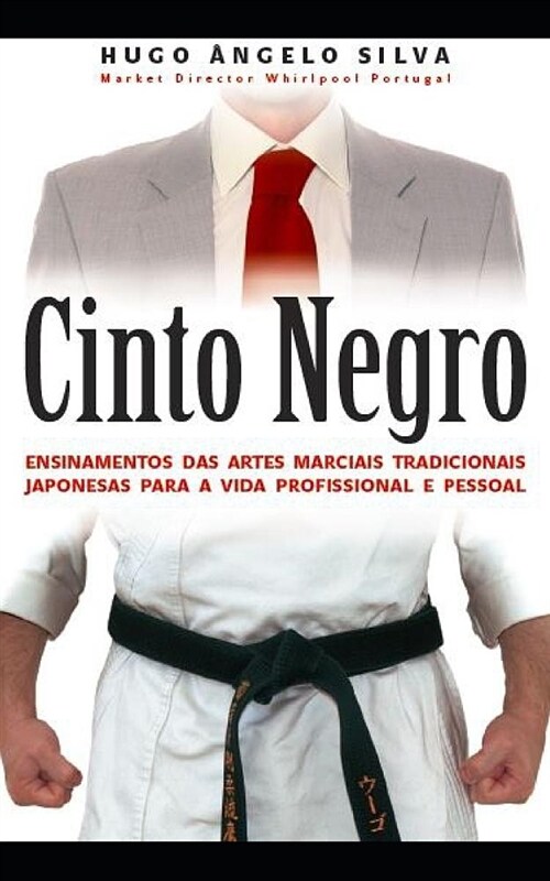 Cinto Negro: Ensinamentos Das Artes Marciais Tradicionais Japonesas Para a Vida Profissional E Pessoal (Paperback)