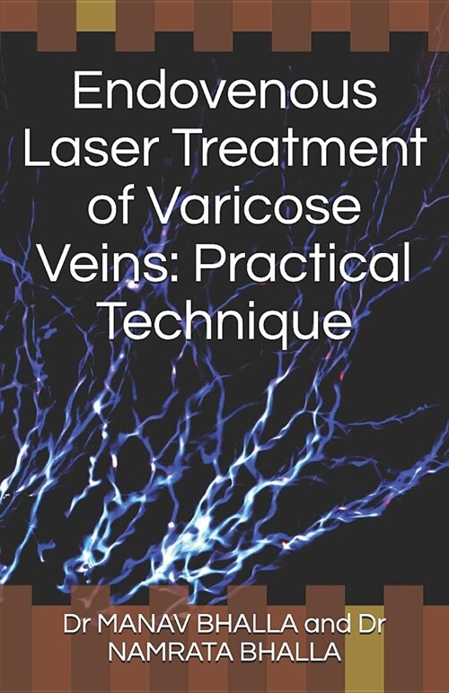 Endovenous Laser Treatment of Varicose Veins: Practical Technique (Paperback)