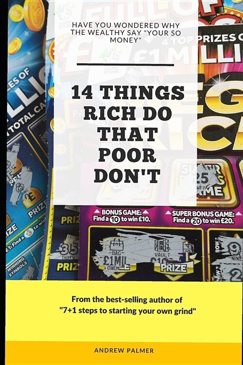 14 things that rich do that poor dont: Have you ever wondered why the wealthy say your so money (Paperback)