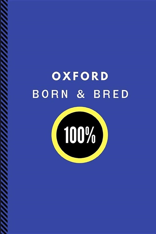 Oxford Born & Bred 100%: Customised Note Book Journal (Paperback)