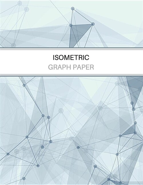 Isometric Graph Paper: Equilateral Triangle Grid Notebook 3D Designs Blue (Paperback)