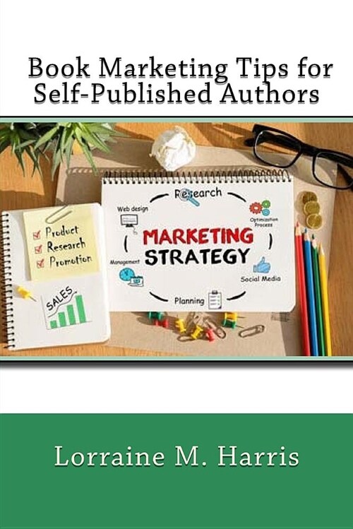 Book Marketing Tips for Self-Published Authors (Paperback)