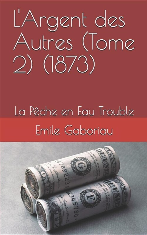 LArgent Des Autres (Tome 2) (1873): La P (Paperback)