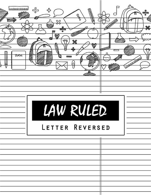 Law Ruled Letter Reversed: Writing Paper Notebook, Letter-Sized Lined Paper Is College Ruled and Oriented, Black Lines Is Law Ruled (in Reverse), (Paperback)