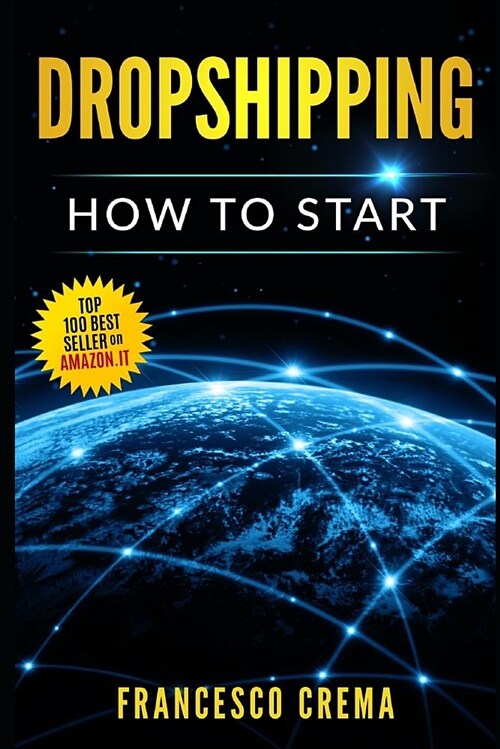 Dropshipping: How to Start Dropshipping with List of Suppliers for Dummies, Build Shopify Ecommerce, Choose the Right Product and St (Paperback)