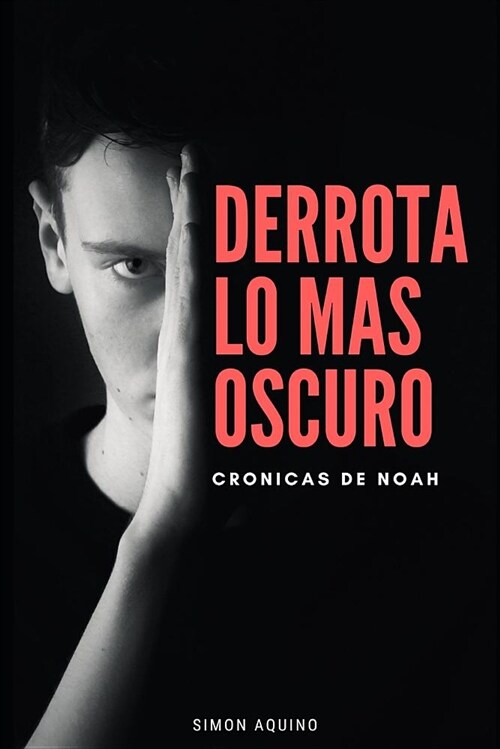 Derrota Lo M? Oscuro: Cr?icas de Noah (Paperback)