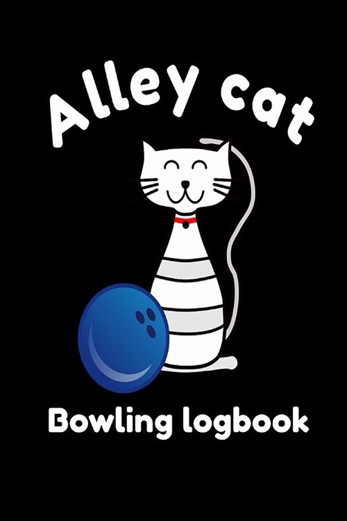 Alley Cat: Bowling Note Log Book for Teams & Tournament Composition Journal (Paperback)