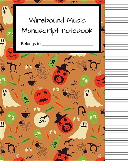 Wirebound Music Manuscript Notebook: Halloween Blank Music Sheet, Musicians Notebook, Songwriting, 100 Pages of Staff Paper, 12 Staves Per Page (Paperback)