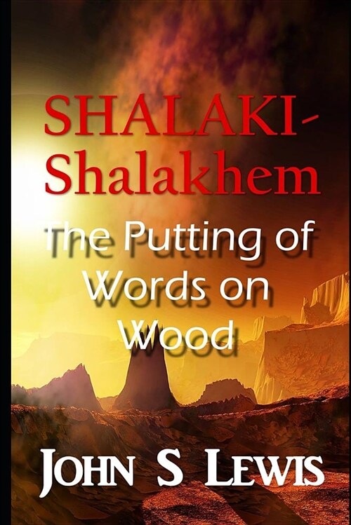 Shalaki-Shalakhem and the Putting of Words on Wood (Paperback)