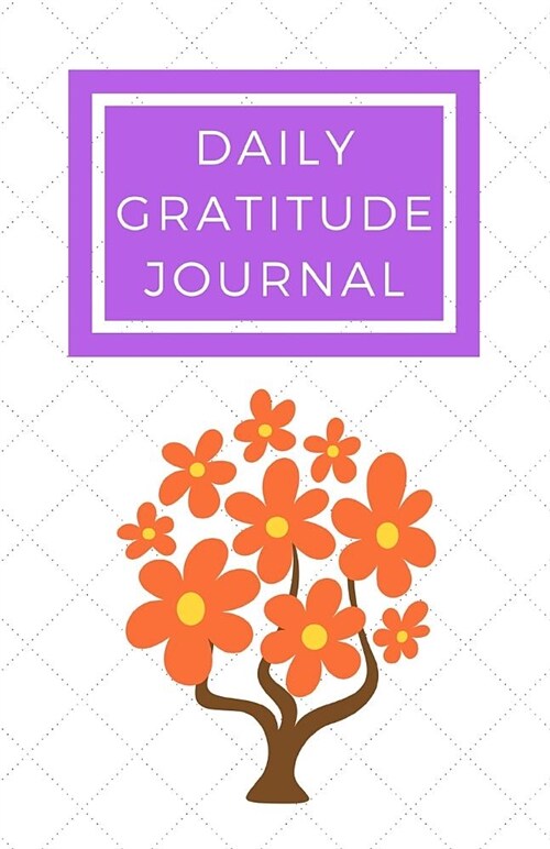 Daily Gratitude Journal: 5 Minute Journal for Everyone to Practise Gratitude and Achieve Greater Happiness Every Day (Paperback)