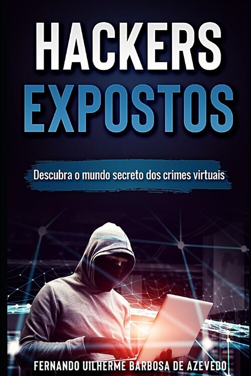 Hackers Expostos: Descubra O Mundo Secreto DOS Crimes Virtuais (Paperback)