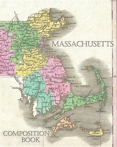 Massachusetts Composition Book: Classic Composition Book with an Antique Massachusetts Map Cover in a Soft Matte Finish, Ideal for Students, Note Taki (Paperback)