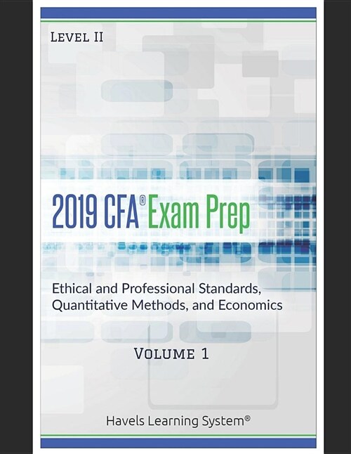2019 Cfa Level II Exam Prep - Volume 1 - Ethical and Professional Standards, Quantitative Methods, and Economics: Applicable for June 2019 Examination (Paperback)