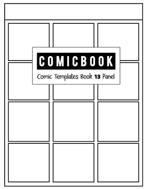 Comic Book 13 Panel: Templates Comic Blank Book Panel Strip, Comic Book Drawing, Design Sketchbook Journal, Artists Notebook, Strips Carto (Paperback)
