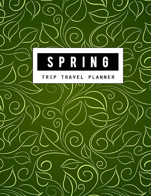 Spring Trip Travel: Vacation Planner, Trailer Travel Log Record, Camping Diary Notebook, Holiday Planning, Journal, Travel Planning, Trave (Paperback)