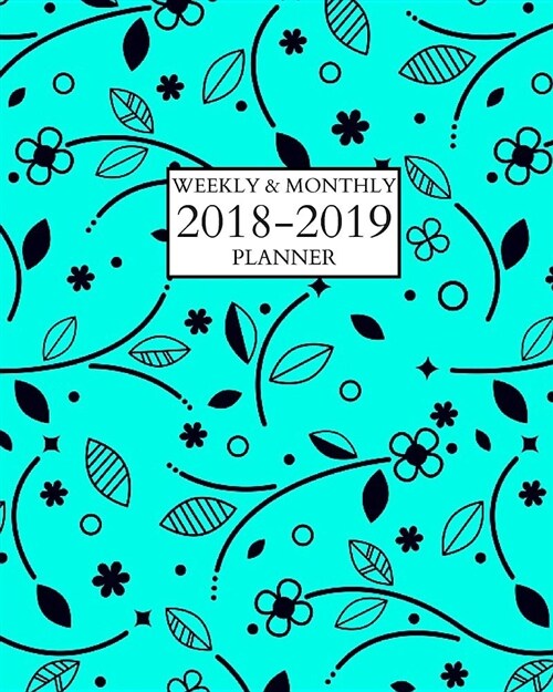 Weekly & Monthly 2018-2019 Planner: Schedule Organizer Notebook Sept 2018 - Dec 2019 Black and Aqua (Paperback)