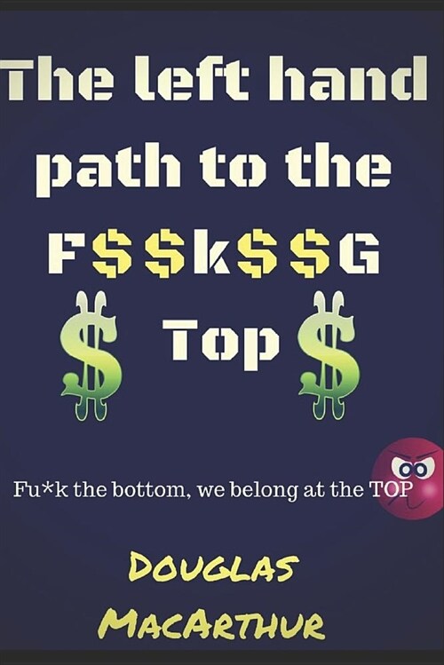 The Left Hand Path to the F$$k$$g Top (Paperback)