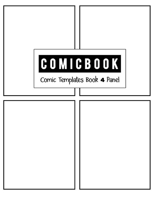 Comic Book 4 Panel: Templates Comic Blank Book Panel Strip, Comic Book Drawing, Design Sketchbook Journal, Artists Notebook, Strips Carto (Paperback)