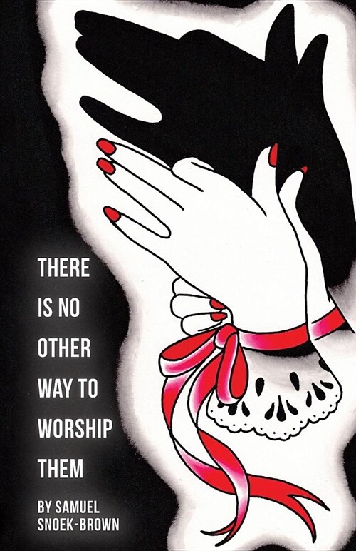 There Is No Other Way to Worship Them (Paperback)