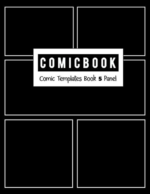 Comic Book 5 Panel: Templates Comic Blank Book Panel Strip, Comic Book Drawing, Design Sketchbook Journal, Artists Notebook, Strips Carto (Paperback)