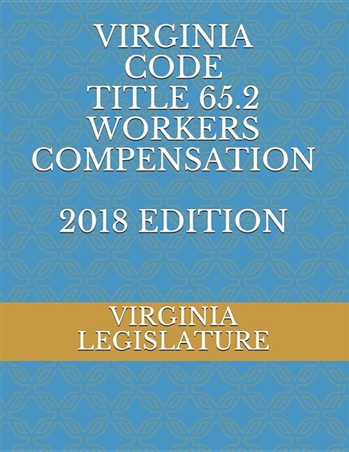 Virginia Code Title 65.2 Workers Compensation 2018 Edition (Paperback)