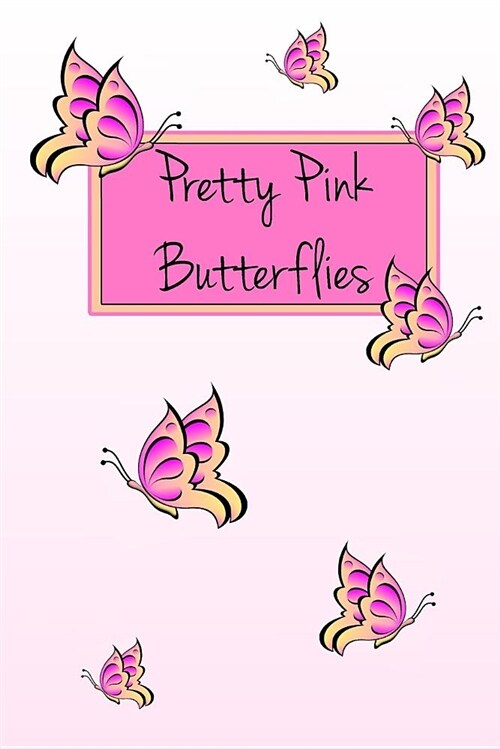 Pretty Pink Butterflies: Ideal Gift for Girls/ Women - Journal, Diary, Composition Book, Medium College-Ruled Notebook, 120-Page, Lined, 6 X 9 (Paperback)
